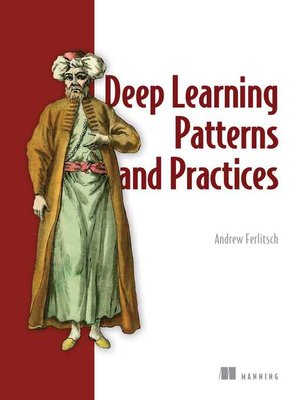 cover image of Deep Learning Patterns and Practices